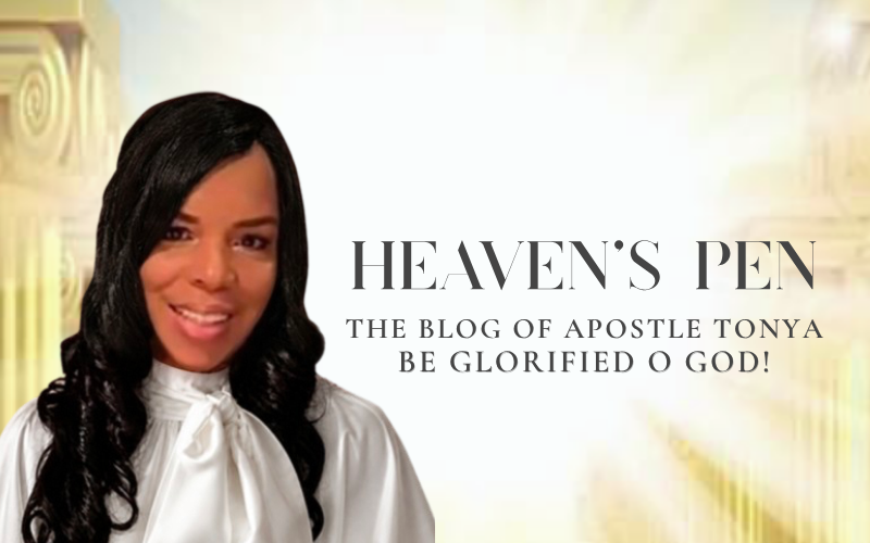 Heaven's Pen | The Blog of Apostle Tonya